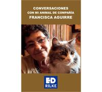 CONVERSACIONES CON MI ANIMAL DE COMPAñíA | Francisca Aguirre