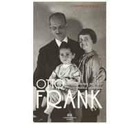 Conversaciones Con Otto Frank: Lo que tenemos por hacer nunca terminará