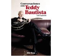 Conversaciones con Teddy Bautista | Luis Lapuente