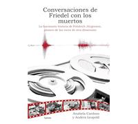 Conversaciones de Friedel con los muertos: La fascinante historia de Friedrich Jürgenson, pionero de las voces de otra dimensión: 44 (Historia Oculta)