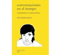Conversaciones en el tiempo: Veintinueve entrevistas (Narrativa Amarillo)