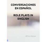 CONVERSACIONES EN ESPAÑOL ROLE PLAYS IN ENGLISH