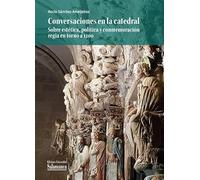 Conversaciones en la catedral. Sobre estética, política y conmemoración regia en torno a 1200: 36 (Biblioteca de Arte)