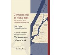 Conversaciones en Nueva York / Conversations in New York: Sobre Arte Sonoro, Música Experimental e Identidad Latina / On Sound Art, Experimental Music and Latin Identity: 21 (EdictOràlia / Música)