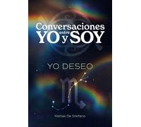 Conversaciones entre YO y SOY : YO DESEO