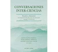 Conversaciones inter-ciencias: Biomedicina y Humanidades: la integración del saber para una educación centrada en la persona (OBRAS GENERALES)