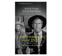 Conversaciones sobre cine Vol. I: Del hogar a la intemperie | Raúl M. Osorio, Jesús Urbano Reyes