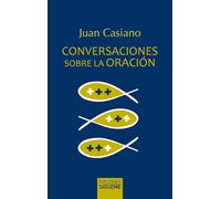 CONVERSACIONES SOBRE LA ORACION | Juan Casiano