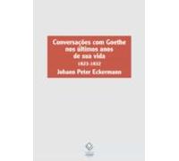 Conversações Com Goethe Nos Últimos Anos De Sua Vida (ebook)