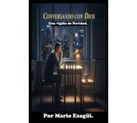 CONVERSANDO CON DIOS. Una vigilia de Navidad.