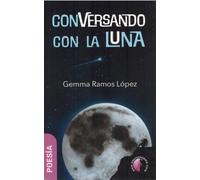Conversando con la luna (Poesía)