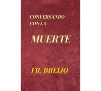 CONVERSANDO CON LA MUERTE: (Diario sereno de un hombre que aprendió a despedirse) (DRAMA)