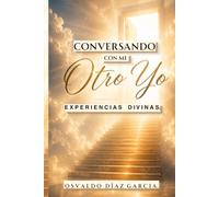 Conversando con mi otro yo: EXPERIENCIAS DIVINAS.