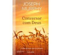 Conversar com Deus: O Poder da Oração como Cura da Mente (Essenciais Bem--Estar)