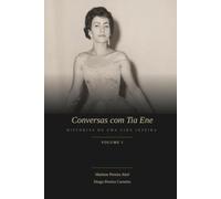 Conversas com Tia Ene: Histórias de uma vida inteira - Volume 1