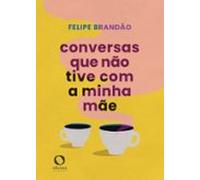 Conversas Que Não Tive Com A Minha Mãe (ebook)