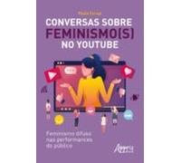 Conversas Sobre Feminismo(s) No Youtube: Feminismo Difuso Nas Performa