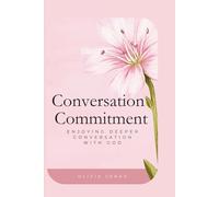 Conversation Commitment: Drawing Closer to God in Prayer