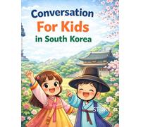 Conversation for Kids in South Korea: Easy English Dialogues for Beginners: Fun and Simple Speaking Practice for Ages 4-8