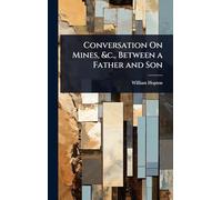Conversation On Mines, &c., Between a Father and Son