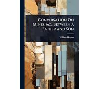 Conversation On Mines, &c., Between a Father and Son