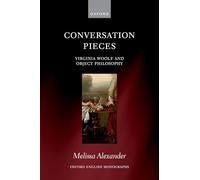 Conversation Pieces: Virginia Woolf and Object Philosophy (Oxford English Monographs)