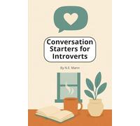 Conversation Starters for Introverts: 150 Ways to Keep the Conversation Going and Let them do the talking! | 6x9 inches | 21 Pages