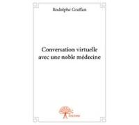 Conversation Virtuelle Avec Une Noble Médecine (ebook)