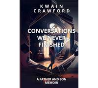 Conversation We Never Finished: A Father And Son Memoir