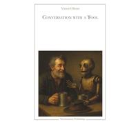 Conversation with a Tool: Chronicle of a being who never was, except in presence
