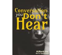 Conversation you can't hear: A Conversation You’ve Been Ignoring But Can’t Afford It!