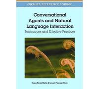 [(Conversational Agents and Natural Language Interaction: Techniques and Effective Practices )] [Author: Diana Perez-Marin] [Jun-2011]
