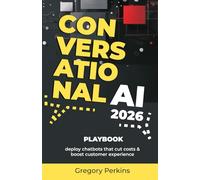 Conversational AI Playbook: Deploy chatbots that cut costs & boost customer experience (Startup & SaaS Playbooks)