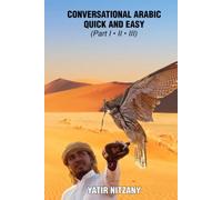 Conversational Arabic Quick and Easy - Part 1, 2 and 3: The Most Innovative Technique to Learn and Study the Classical Arabic Language. For Beginners, Intermediate, and Advanced Speakers.