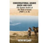 Conversational Arabic Quick and Easy: The Spoken Arabic of the State of Israel