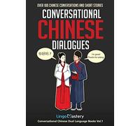 Conversational Chinese Dialogues: Over 100 Chinese Conversations and Short Stories (Conversational Chinese Dual Language Books)