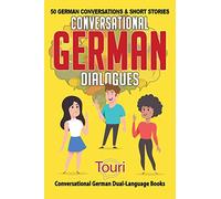 Conversational German Dialogues: 50 German Conversations and Short Stories: 1 (Conversational German Dual Language Books)