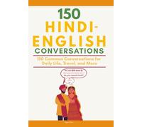 Conversational Hindi: 150 Common Conversations for Daily Life, Travel, and More