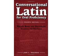 Conversational Latin for Oral Proficiency: Phrase Book and Dictionary, Classical and Neo-Latin