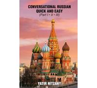 Conversational Russian Quick and Easy - Part 1, 2 and 3: The Most Innovative Technique to Learn the Russian Language