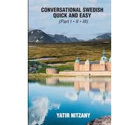 Conversational Swedish Quick and Easy: The Most Innovative Technique to Learn the Swedish Language. Travel to Sweden. Swedish Travel Guide