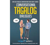 Conversational Tagalog Dialogues: Over 100 Tagalog Conversations and Short Stories (Conversational Tagalog Dual Language Books)