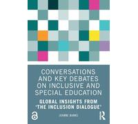 Conversations and Key Debates on Inclusive and Special Education: Global Insights from 'The Inclusion Dialogue'