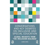Conversations and Key Debates on Inclusive and Special Education: Global Insights from 'The Inclusion Dialogue'