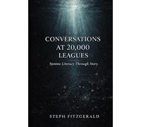 Conversations at 20,000 Leagues: Systems Literacy Through Story (The Experience Systems Series)