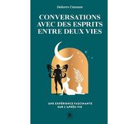 Conversations avec des esprits entre deux vies: Une expérience fascinante sur l'après-vie