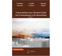Conversations avec Giovanni Liotti sur le traumatisme et la dissociation: Volume 1
