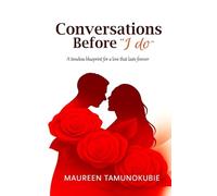 Conversations Before "I Do": A timeless blueprint for a love that lasts forever