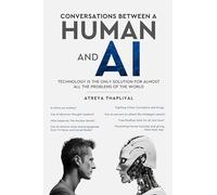 Conversations between a Human and AI : Technology is the only Solution for Almost all the Problems of the World