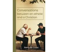 Conversations between an atheist and a Christian